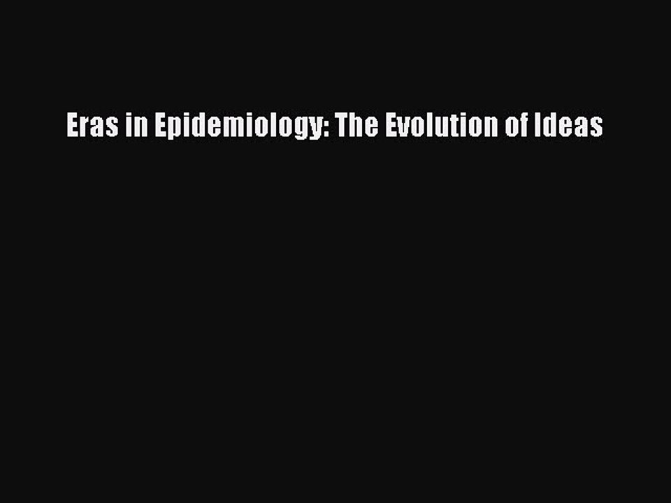 Read Eras in Epidemiology: The Evolution of Ideas Ebook Free