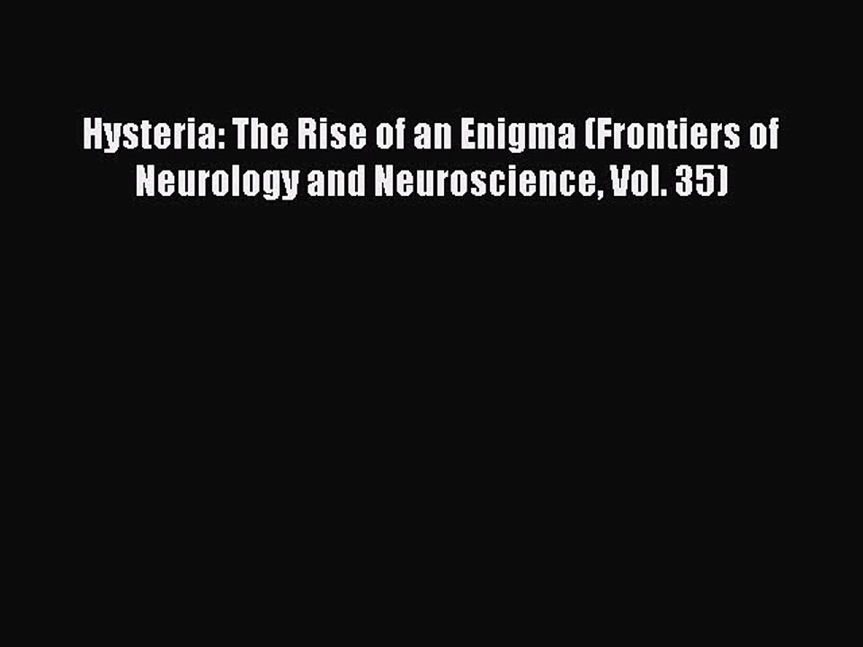 Read Hysteria: The Rise of an Enigma (Frontiers of Neurology and Neuroscience Vol. 35) Ebook