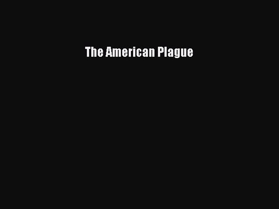 Read The American Plague Ebook Free