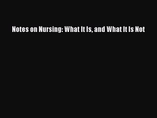 Read Notes on Nursing: What It Is and What It Is Not Ebook Free
