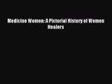 Download Medicine Women: A Pictorial History of Women Healers Ebook Online