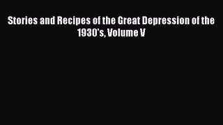Read Stories and Recipes of the Great Depression of the 1930's Volume V PDF Online