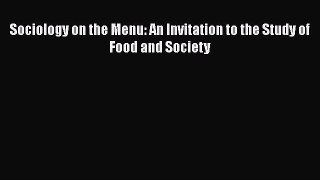 Read Sociology on the Menu: An Invitation to the Study of Food and Society Ebook Online