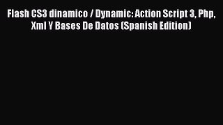 [PDF] Flash CS3 dinamico / Dynamic: Action Script 3 Php Xml Y Bases De Datos (Spanish Edition)