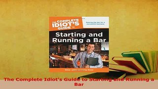Download  The Complete Idiots Guide to Starting and Running a Bar Read Online