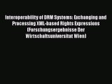 [PDF] Interoperability of DRM Systems: Exchanging and Processing XML-based Rights Expressions