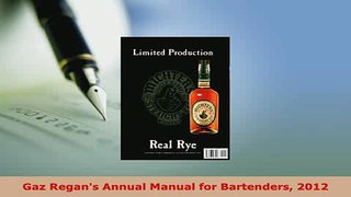 Download  Gaz Regans Annual Manual for Bartenders 2012 Free Books