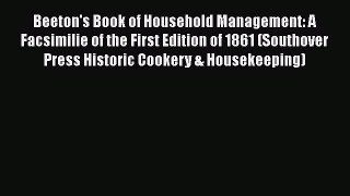 Download Beeton's Book of Household Management: A Facsimilie of the First Edition of 1861 (Southover