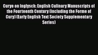 Download Curye on Inglysch: English Culinary Manuscripts of the Fourteenth Century (including