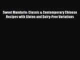 Read Sweet Mandarin: Classic & Contemporary Chinese Recipes with Gluten and Dairy-Free Variations