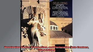 READ FREE Ebooks  Developing Sports Convention and Performing Arts Centers Third Edition Full Free