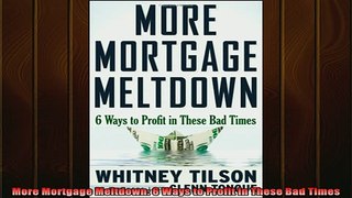 READ FREE Ebooks  More Mortgage Meltdown 6 Ways to Profit in These Bad Times Full Free