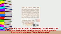 Download  The Ultimate Tea Guide A Detailed List of 60 Tea Varieties including Health Benefits  Read Online