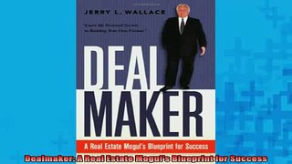 Downlaod Full PDF Free  Dealmaker A Real Estate Moguls Blueprint for Success Full EBook