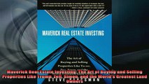 Downlaod Full PDF Free  Maverick Real Estate Investing The Art of Buying and Selling Properties Like Trump Zell Full Free