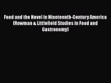 Read Food and the Novel in Nineteenth-Century America (Rowman & Littlefield Studies in Food