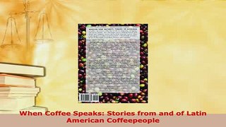 PDF  When Coffee Speaks Stories from and of Latin American Coffeepeople PDF Book Free