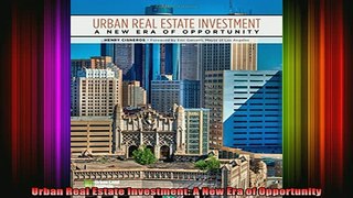 READ book  Urban Real Estate Investment A New Era of Opportunity Full Free