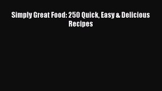 Read Simply Great Food: 250 Quick Easy & Delicious Recipes Ebook Free