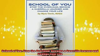 EBOOK ONLINE  School of You Stop the Overload Become a Guerrilla Learner and Change Your Life  BOOK ONLINE