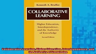 FREE DOWNLOAD  Collaborative Learning Higher Education Interdependence and the Authority of Knowledge  BOOK ONLINE