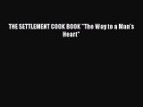 Read THE SETTLEMENT COOK BOOK The Way to a Man's Heart PDF Online