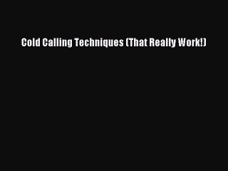 [Download] Cold Calling Techniques (That Really Work!) PDF Online