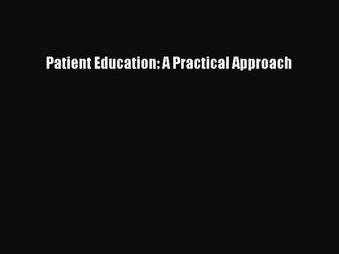 Read Patient Education: A Practical Approach Ebook Free