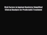 Read Risk Factors in Implant Dentistry: Simplified Clinical Analysis for Predictable Treatment