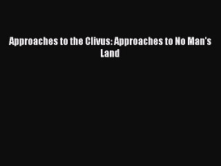 Read Approaches to the Clivus: Approaches to No Man's Land Ebook Free