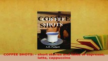 PDF  COFFEE SHOTS  short stories and tales of espresso latte cappuccino Free Books