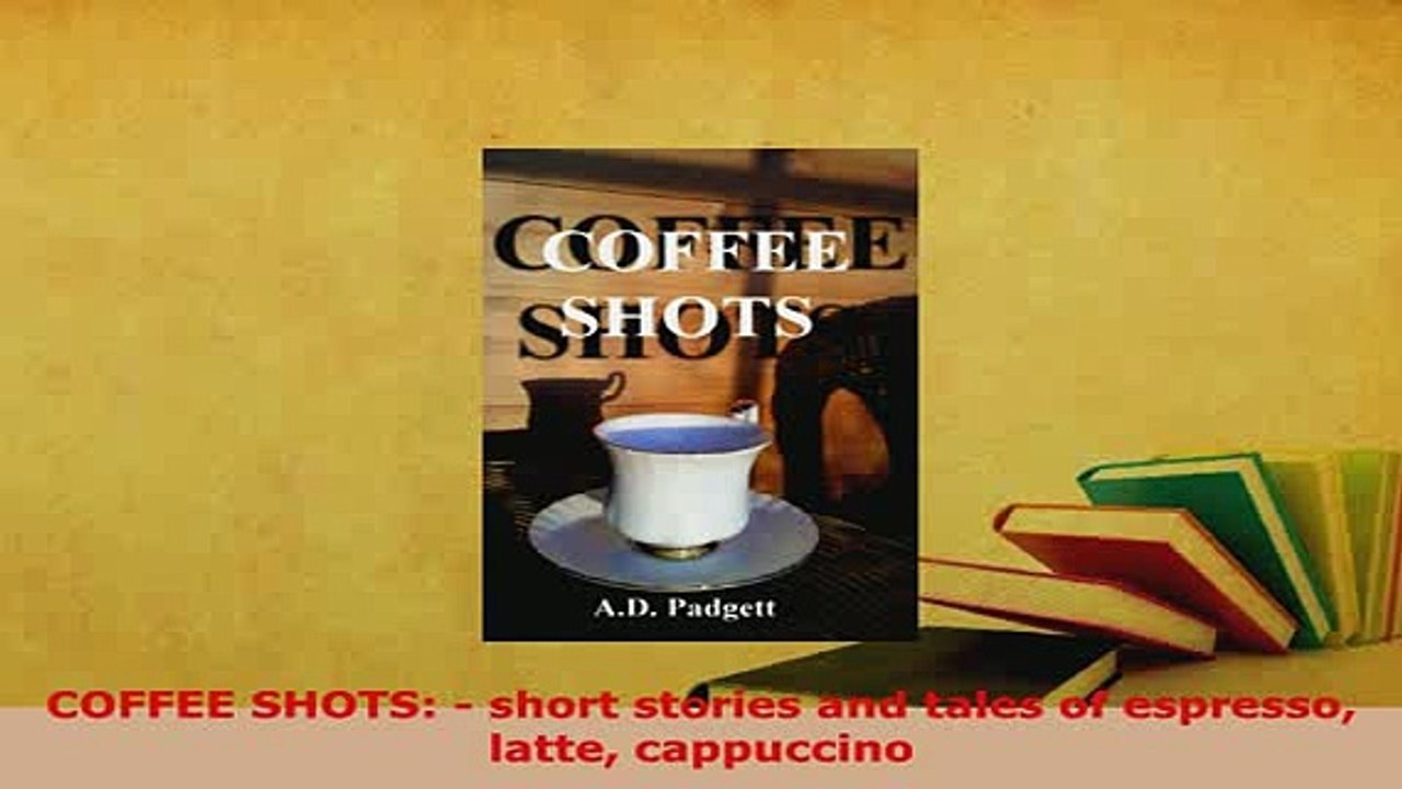 PDF  COFFEE SHOTS  short stories and tales of espresso latte cappuccino Free Books