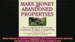 READ FREE Ebooks  Make Money in Abandoned Properties How to Identify and Buy Vacant Properties and Make a Full EBook