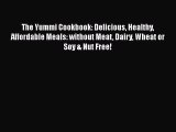 Read The Yummi Cookbook: Delicious Healthy Affordable Meals: without Meat Dairy Wheat or Soy