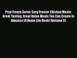 Read Prep Freeze Serve: Easy Freezer Chicken Meals: Great Tasting Great Value Meals You Can