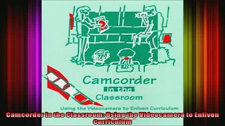 READ book  Camcorder in the Classroom Using the Videocamera to Enliven Curriculum  FREE BOOOK ONLINE