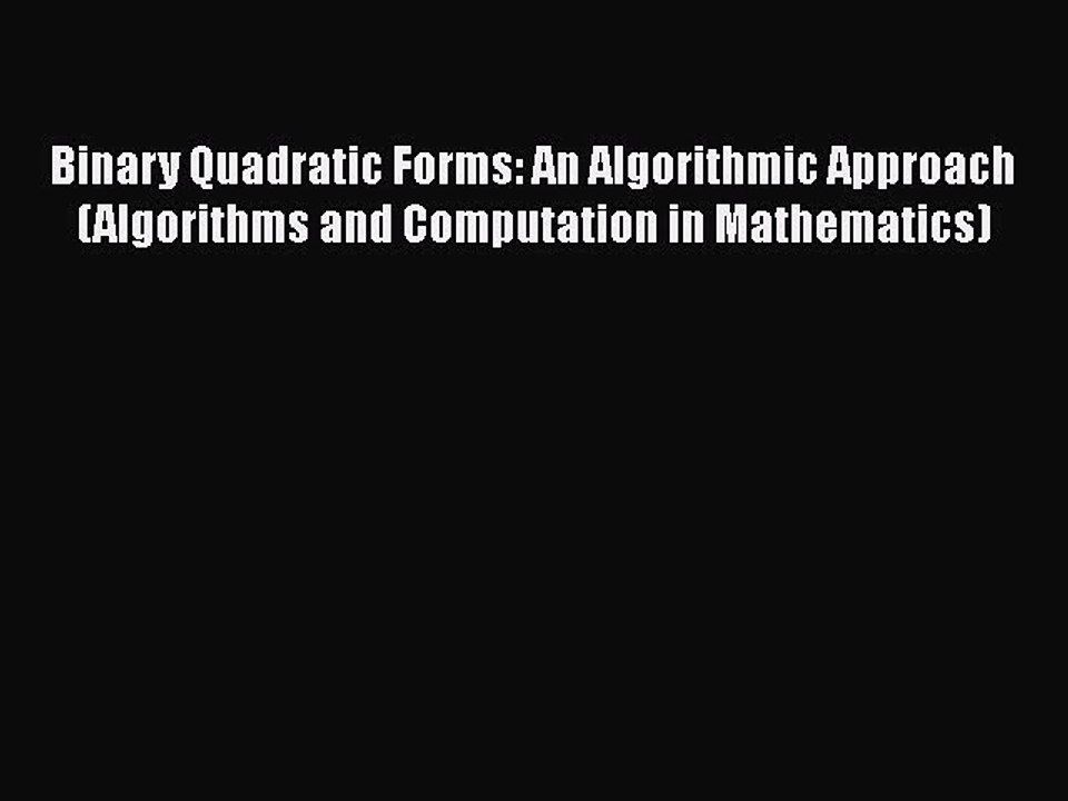 [PDF] Binary Quadratic Forms: An Algorithmic Approach (Algorithms and Computation in Mathematics)