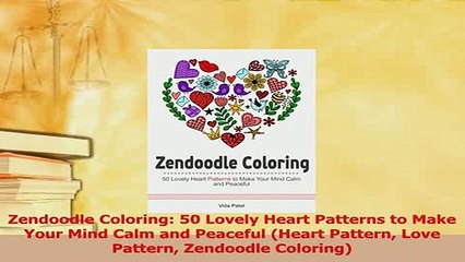 Download  Zendoodle Coloring 50 Lovely Heart Patterns to Make Your Mind Calm and Peaceful Heart PDF Online