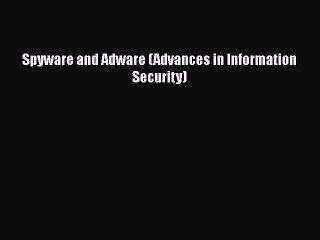 [PDF] Spyware and Adware (Advances in Information Security) [Read] Full Ebook