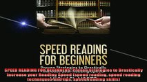 READ book  SPEED READING FOR BEGINNERS Proven Strategies to Drastically Increase your Reading Speed  DOWNLOAD ONLINE