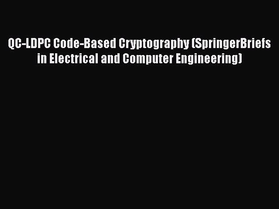 [PDF] QC-LDPC Code-Based Cryptography (SpringerBriefs in Electrical and Computer Engineering)