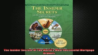 Downlaod Full PDF Free  The Insider Secrets Of The Worlds Most Successful Mortgage Brokers Full EBook