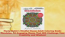 Read  Marty Nobles Mindful Mazes Adult Coloring Book Mandalas 44 Engaging Mazes That Will PDF Online