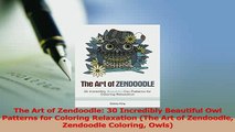 Read  The Art of Zendoodle 30 Incredibly Beautiful Owl Patterns for Coloring Relaxation The PDF Free