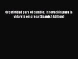 PDF Creatividad para el cambio: Innovación para la vida y la empresa (Spanish Edition)  Read