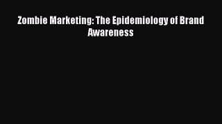 PDF Zombie Marketing: The Epidemiology of Brand Awareness  EBook