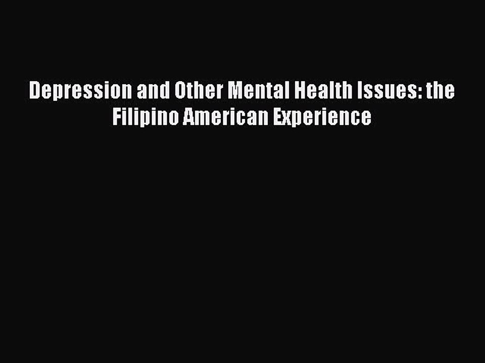 [Read PDF] Depression and Other Mental Health Issues: the Filipino American Experience  Read