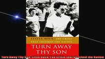 FREE PDF  Turn Away Thy Son Little Rock The Crisis that Shocked the Nation  FREE BOOOK ONLINE