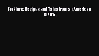 Read Forklore: Recipes and Tales from an American Bistro PDF Free