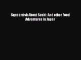 Download Squeamish About Sushi: And other Food Adventures in Japan PDF Free